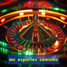 mc esportes caminho da sorte